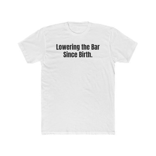 Unisex Cotton Crew Tee - "Lowering the Bar Since Birth" - Funny Graphic T-Shirt for Casual Wear - Riff Raff Wear