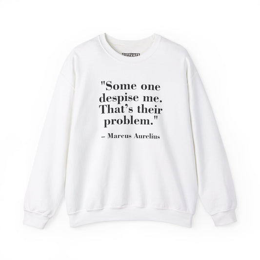 Mindforge Quotes "Some one despise me, That's their problem" -Marcus Aurelius - Unisex Heavy Blend™ Crewneck Sweatshirt - Riff Raff Wear