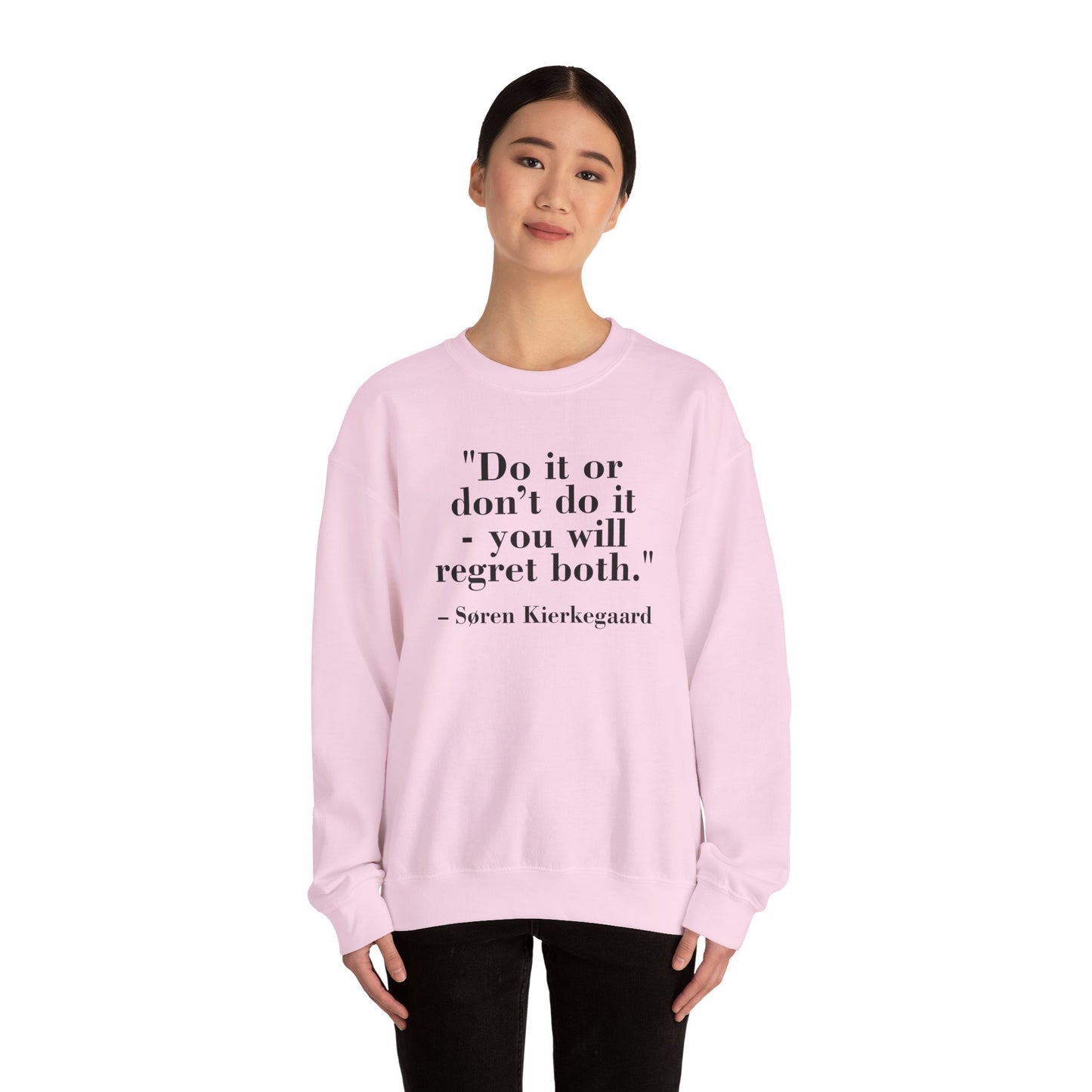 Inspirational Quote Crewneck Sweatshirt – "Do it or don’t do it - you will regret both" - Soren Kierkegaard - Riff Raff Wear