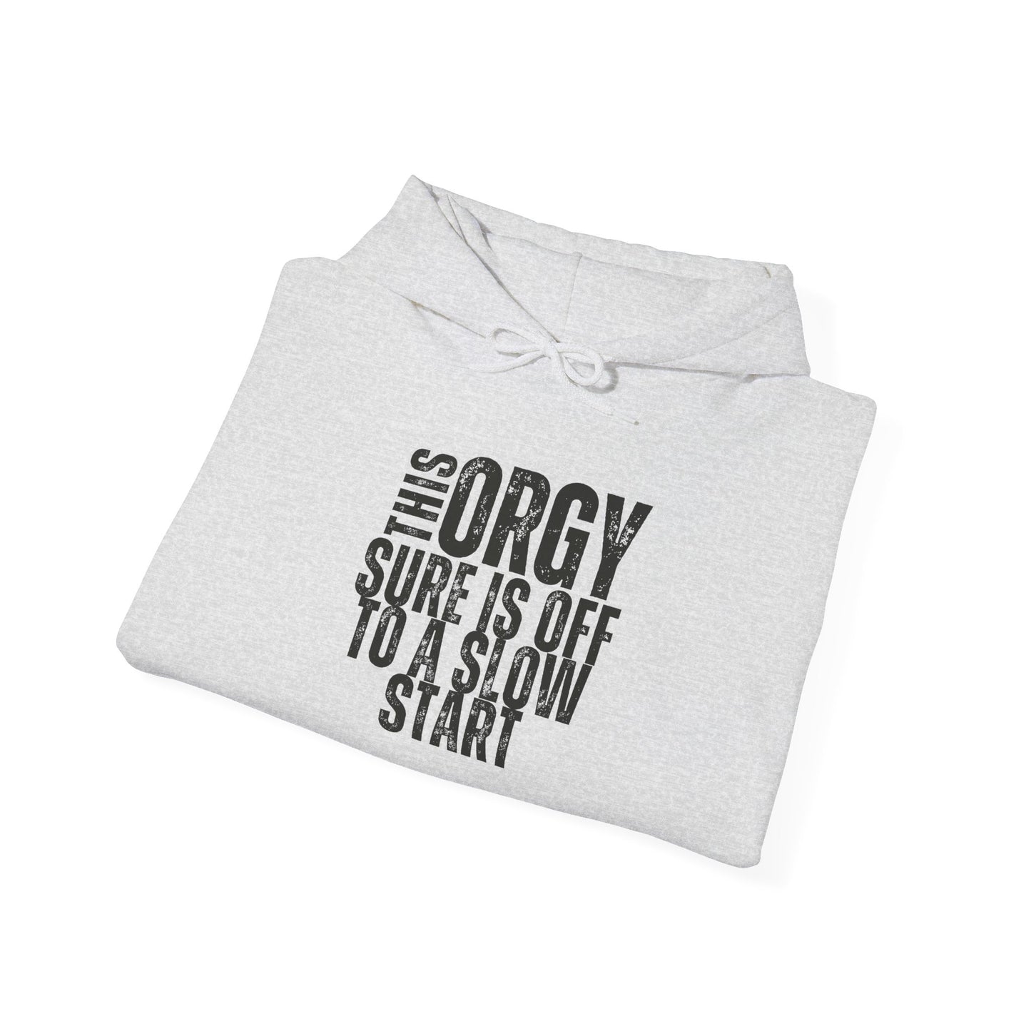Funny Unisex Heavy Blend Hoodie - 'This Orgy Sure is Off to a Slow Start' - Riff Raff Wear