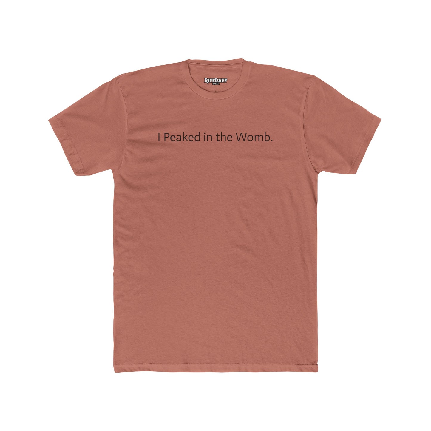 I Peaked in the Womb Unisex Cotton Crew Tee - Funny Graphic T-Shirt for Expecting Parents & Humor Lovers - Riff Raff Wear