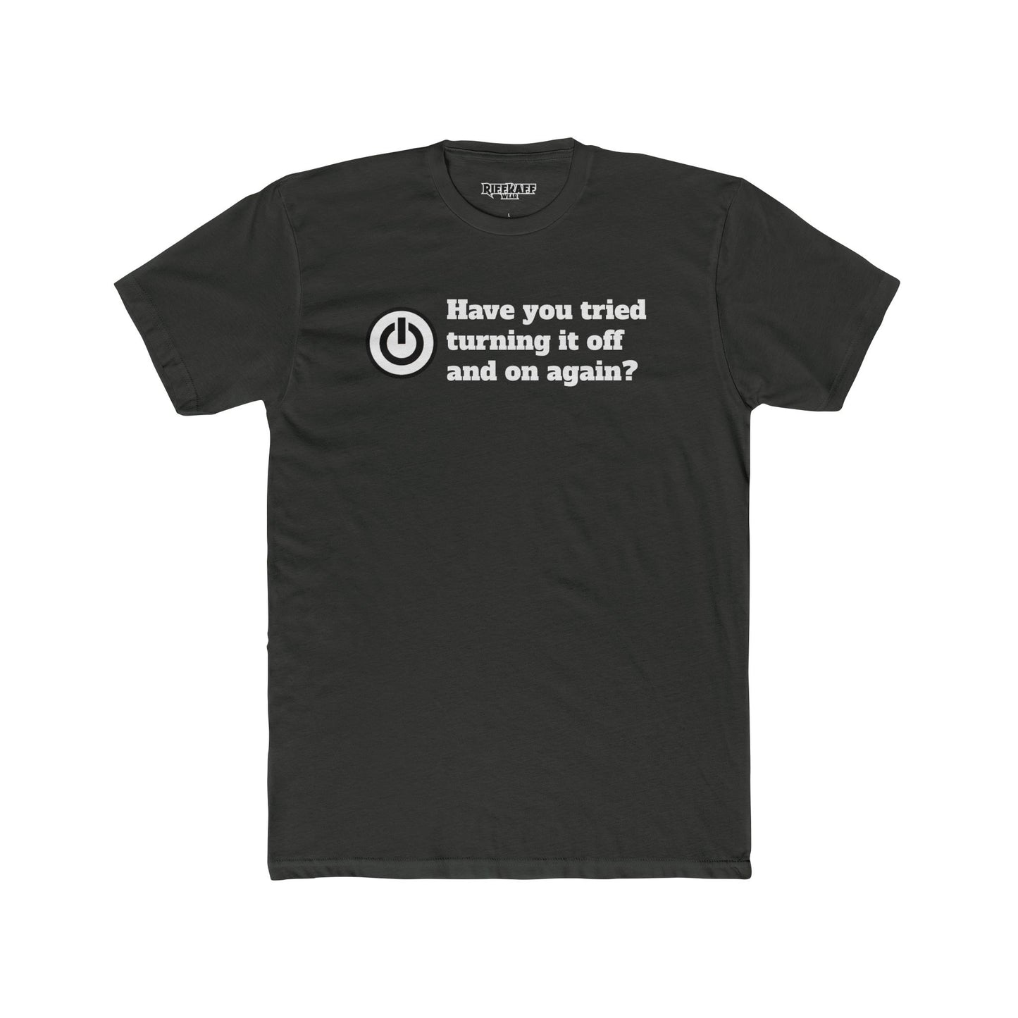 Funny Tech Quote Unisex Cotton Crew Tee - "Have You Tried Turning It Off and On Again?" - Riff Raff Wear