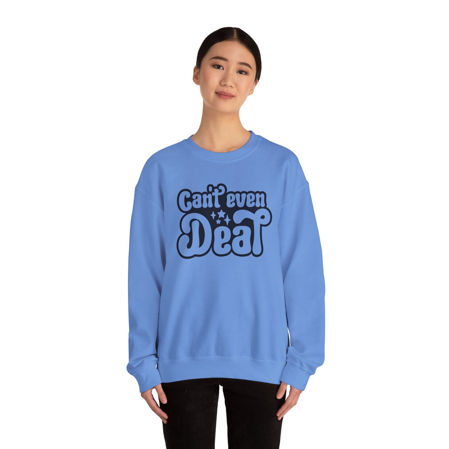 Cant't Even Deal Sweatshirt - Unisex Heavy Blend™ Crewneck - Riff Raff Wear
