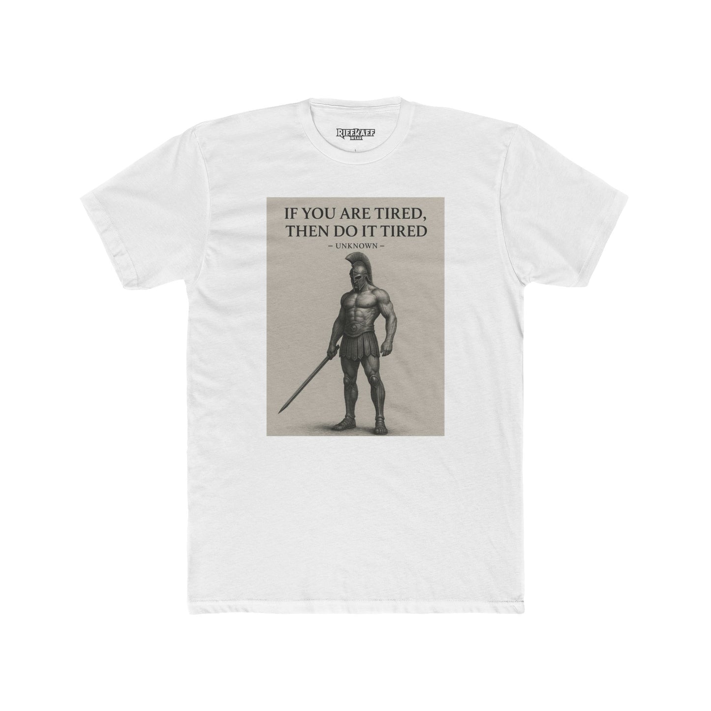 Motivational Unisex Cotton Crew Tee - "If You Are Tired, Then Do It Tired" - Riff Raff Wear
