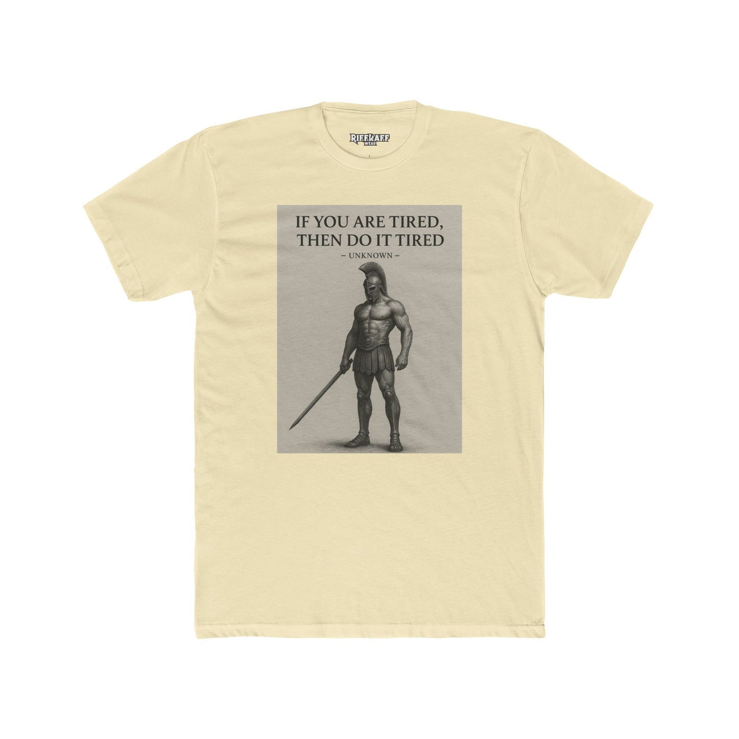 Motivational Unisex Cotton Crew Tee - "If You Are Tired, Then Do It Tired" - Riff Raff Wear