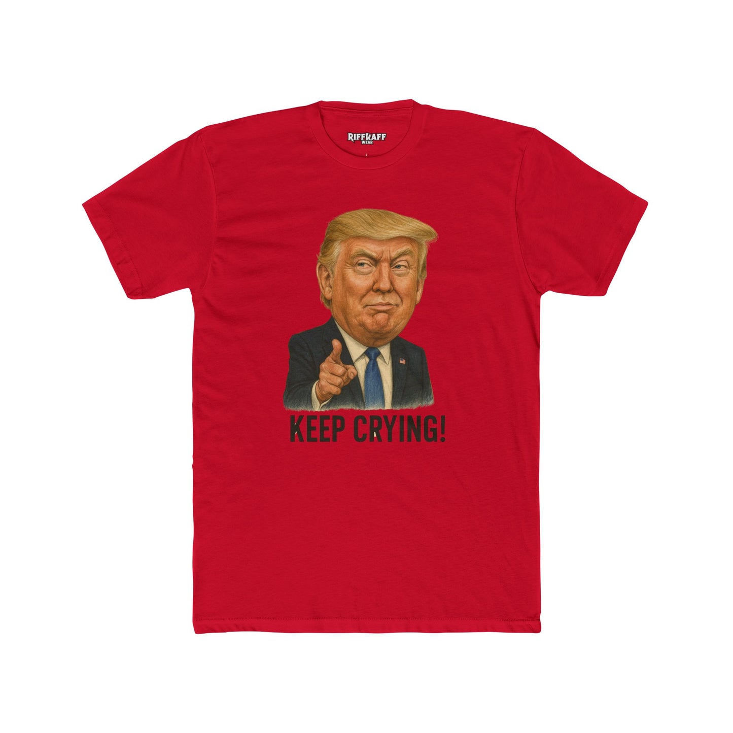 Unisex Cotton Crew Tee - "Keep Crying" Donald Trump Show Your Support - Riff Raff Wear