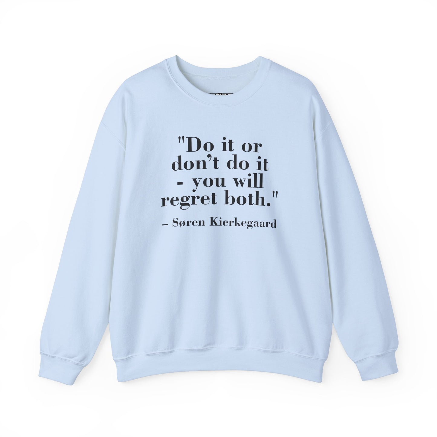 Inspirational Quote Crewneck Sweatshirt – "Do it or don’t do it - you will regret both" - Soren Kierkegaard - Riff Raff Wear