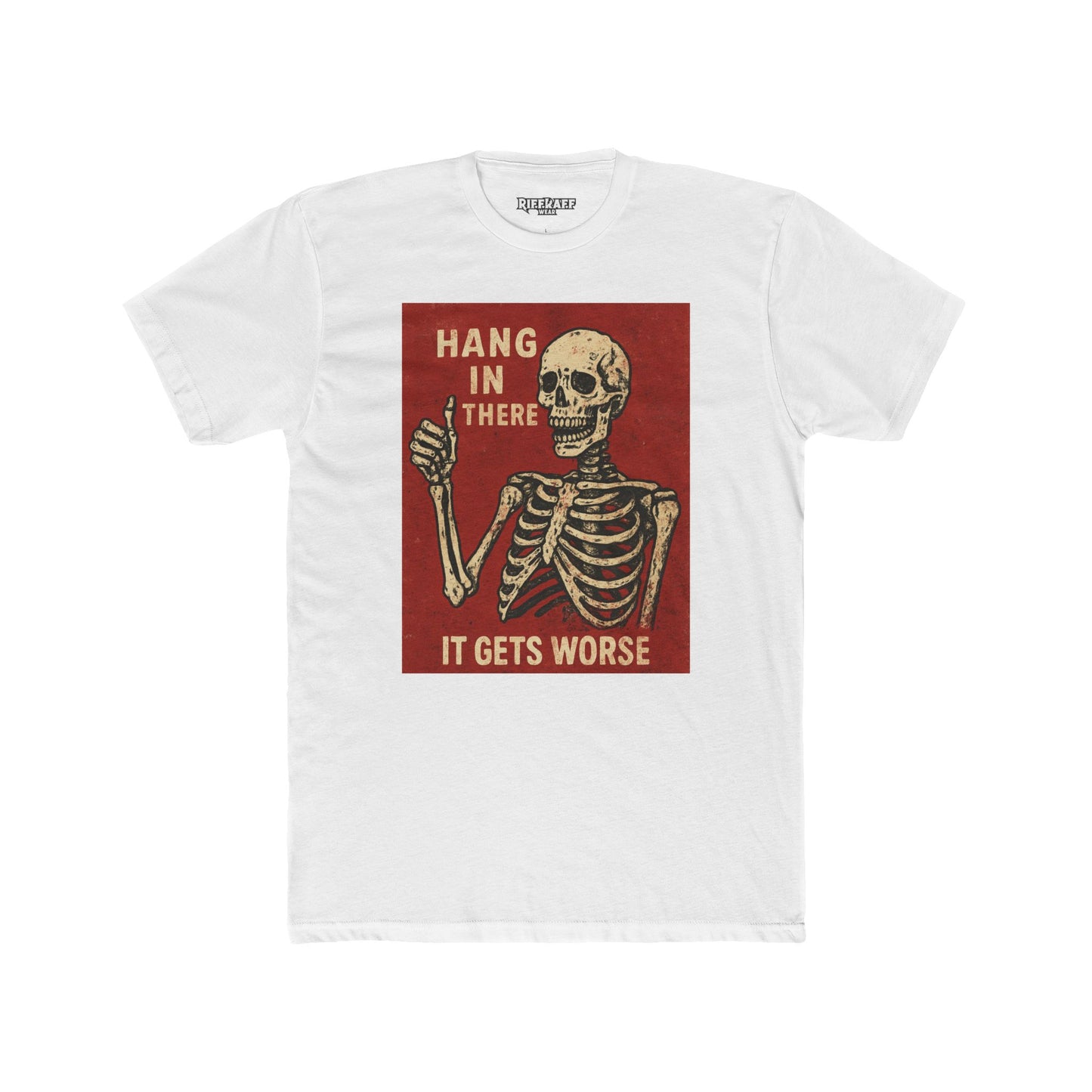 Hang in There Skeleton Crew Tee - Unisex Cotton Humor T-Shirt - Riff Raff Wear