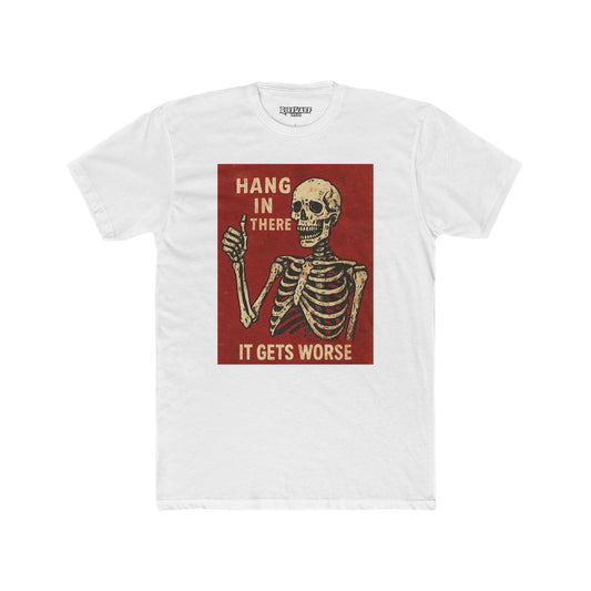 Hang in There Skeleton Crew Tee - Unisex Cotton Humor T-Shirt - Riff Raff Wear