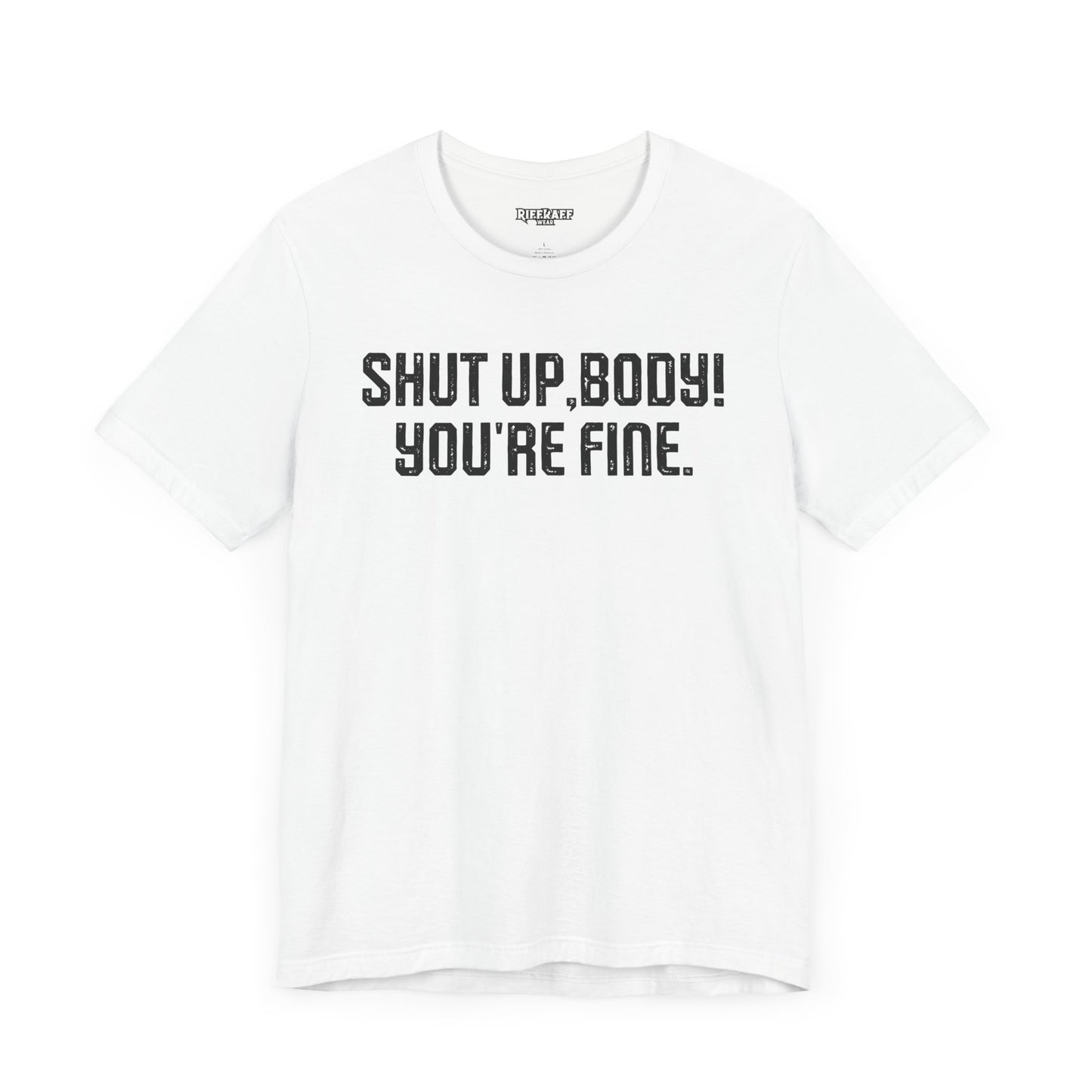 Shut up T-shirt - Shut up Body You're Fine