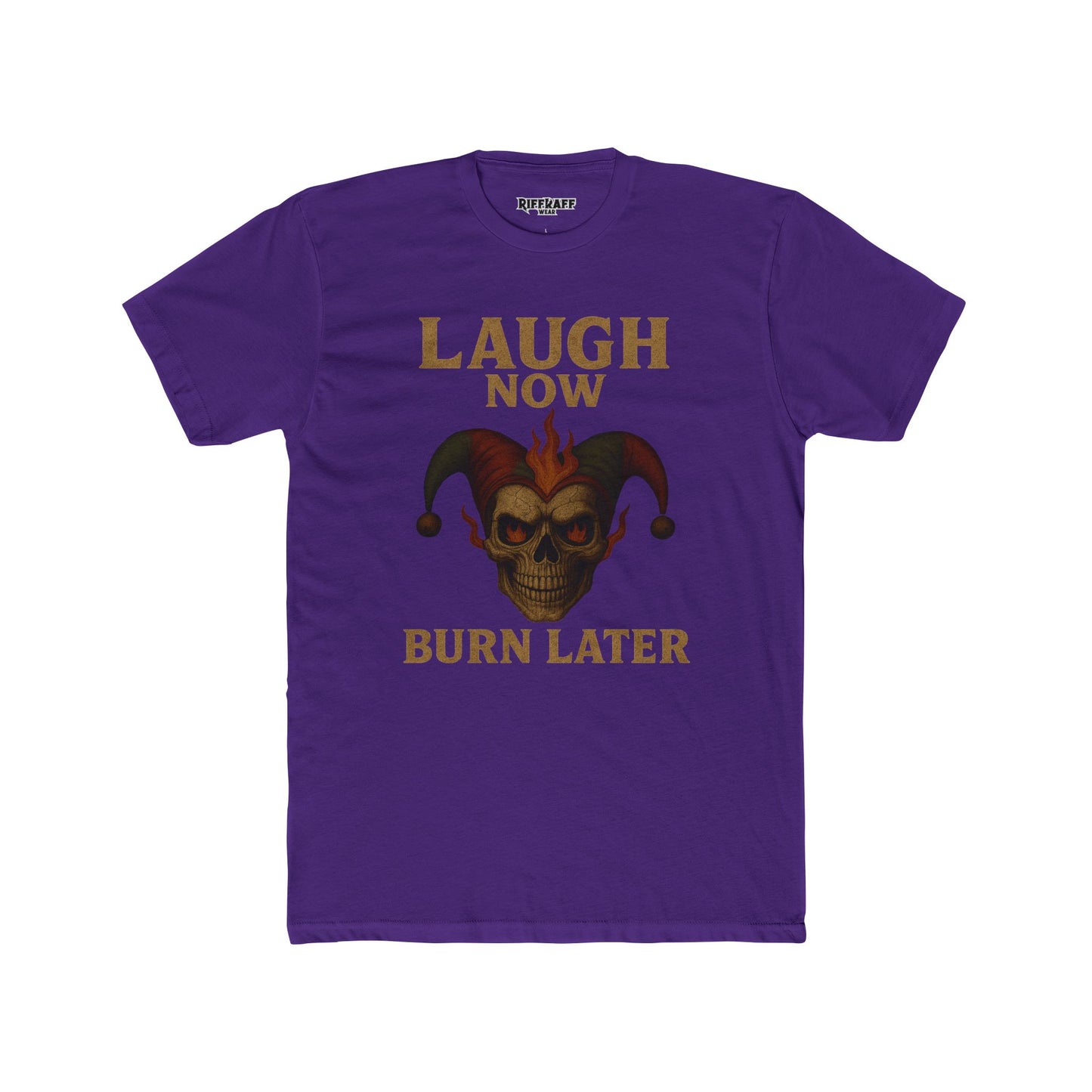 Funny Unisex Cotton Crew Tee - "Laugh Now Burn Later" Graphic Shirt Riff Raff Wear