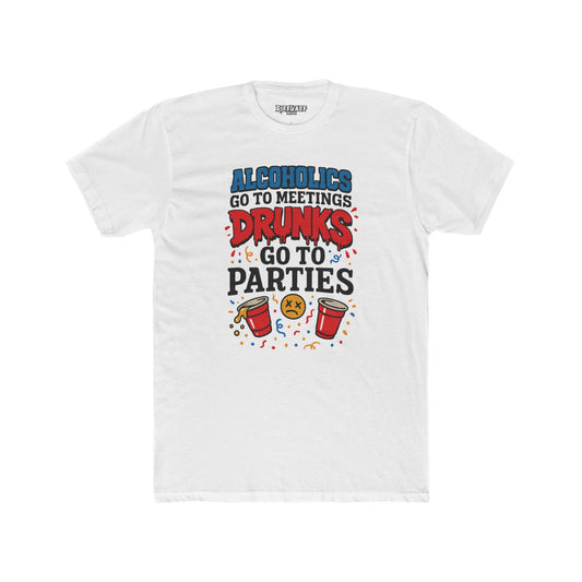Alcoholics Go to Meetings Unisex Cotton Crew Tee - Fun Party Tee - Riff Raff Wear