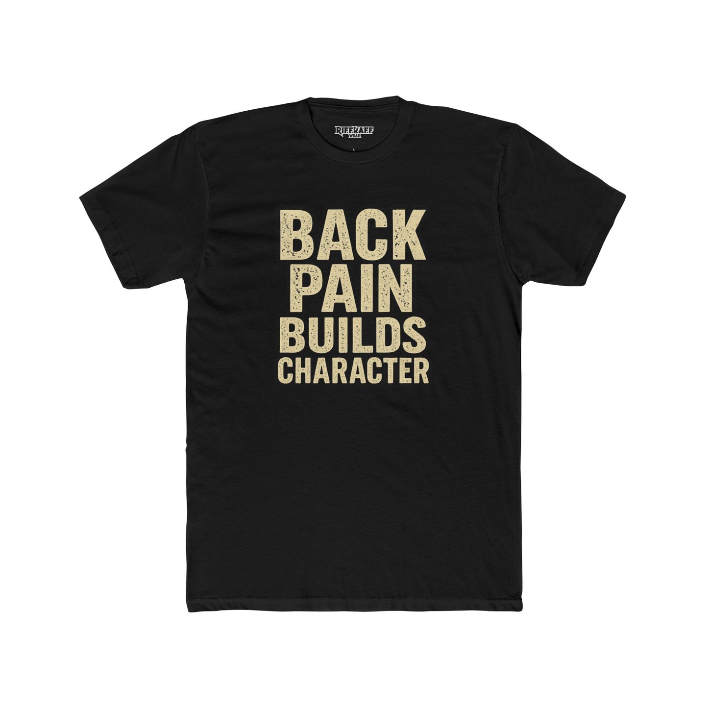 Back Pain Builds Character Unisex Cotton Crew Tee - Motivational T-Shirt for Comfort and Fun - Riff Raff Wear