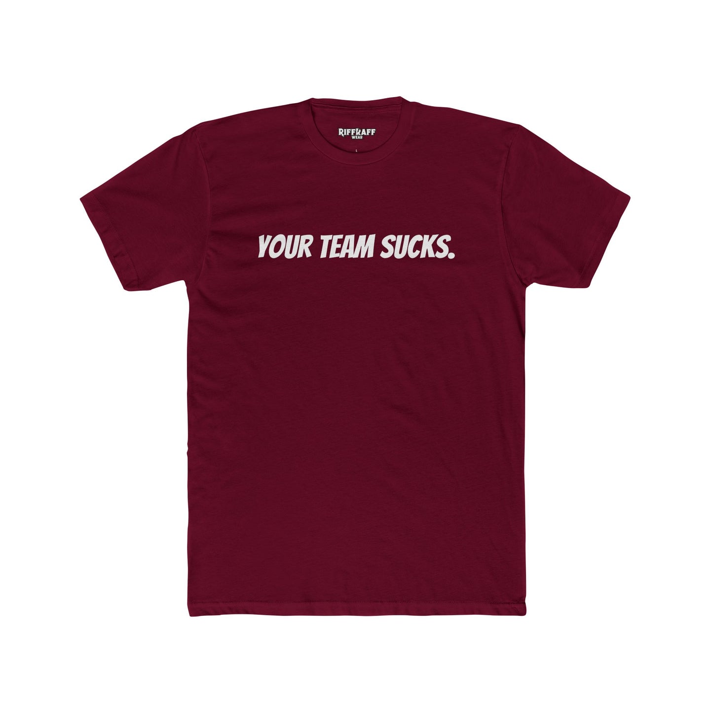 Unisex Cotton Crew Tee - Your Team Sucks - Casual Fan Apparel - Riff Raff Wear