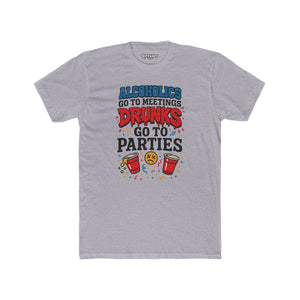 Alcoholics Go to Meetings Unisex Cotton Crew Tee - Fun Party Tee - Riff Raff Wear