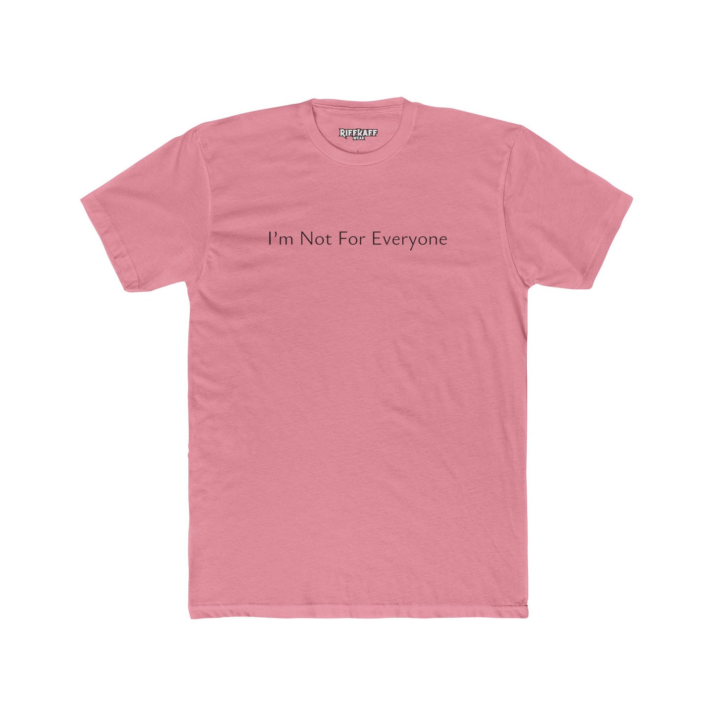 Unisex Cotton Crew Tee - "I’m Not For Everyone" Statement Shirt - Riff Raff Wear