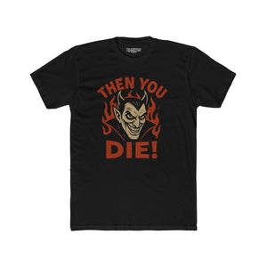 Unisex Cotton Crew Tee - 'Then You Die!' Graphic Tee for Halloween Fans - Riff Raff Wear