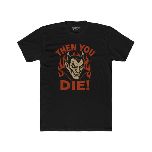 Unisex Cotton Crew Tee - 'Then You Die!' Graphic Tee for Halloween Fans - Riff Raff Wear