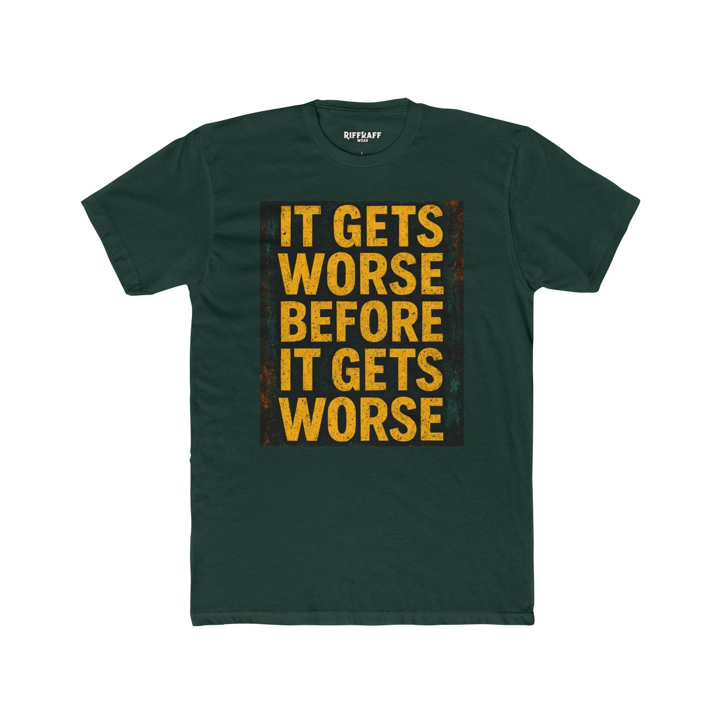 Unisex Cotton Crew Tee - "It Gets Worse Before It Gets Worse" Motivational Shirt - Riff Raff Wear
