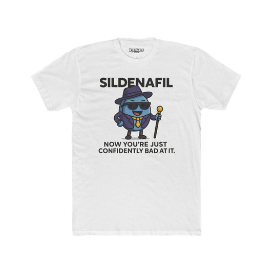 SILDENAFIL -  Unisex Cotton Crew Tee - "Now You’re Just Confidently Bad At It" - OverRX - Riff Raff Wear
