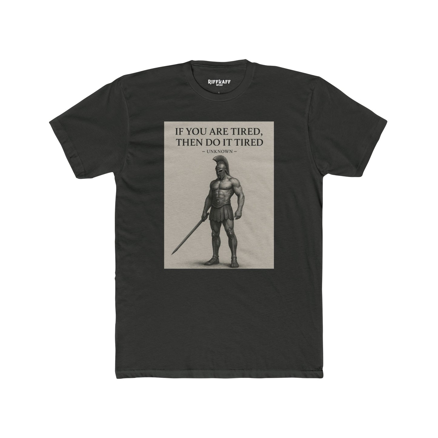 Motivational Unisex Cotton Crew Tee - "If You Are Tired, Then Do It Tired" - Riff Raff Wear