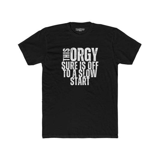 Funny Unisex Cotton Crew Tee - "This Orgy Sure Is Off to a Slow Start" - Riff Raff Wear