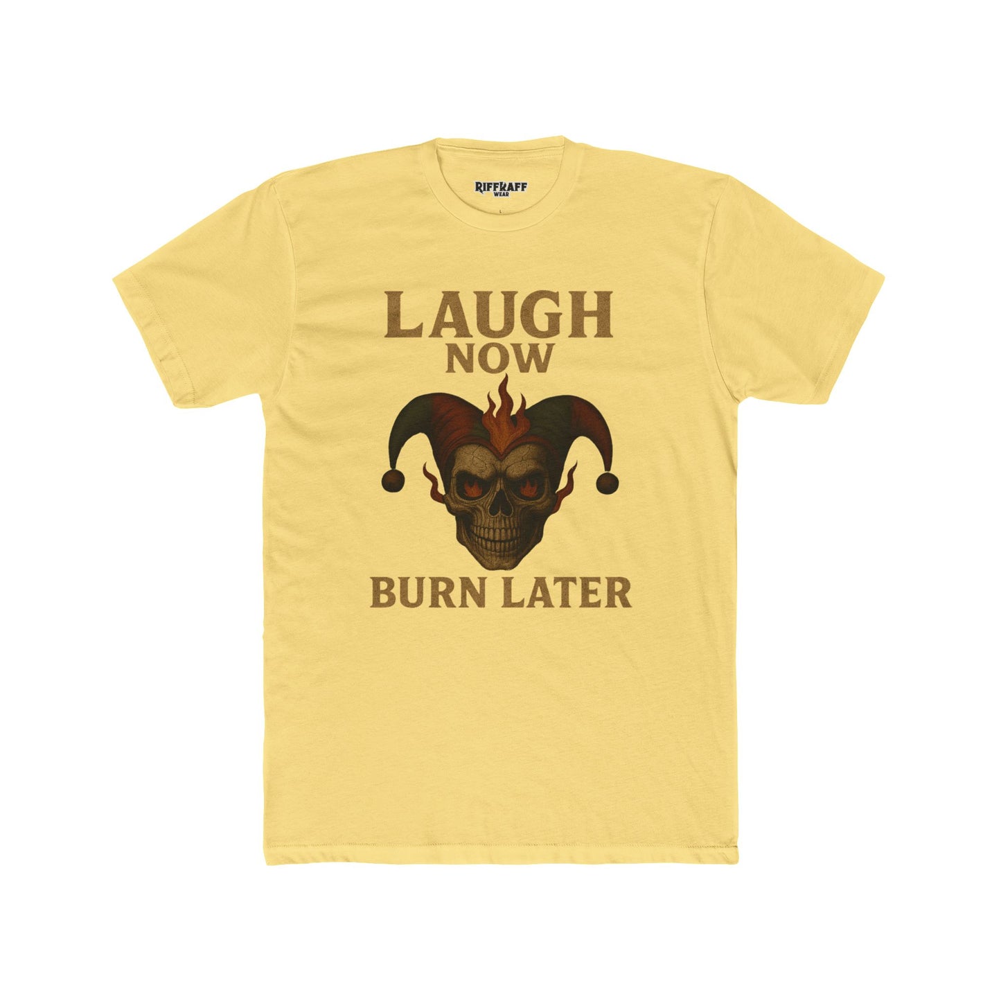 Funny Unisex Cotton Crew Tee - "Laugh Now Burn Later" Graphic Shirt Riff Raff Wear