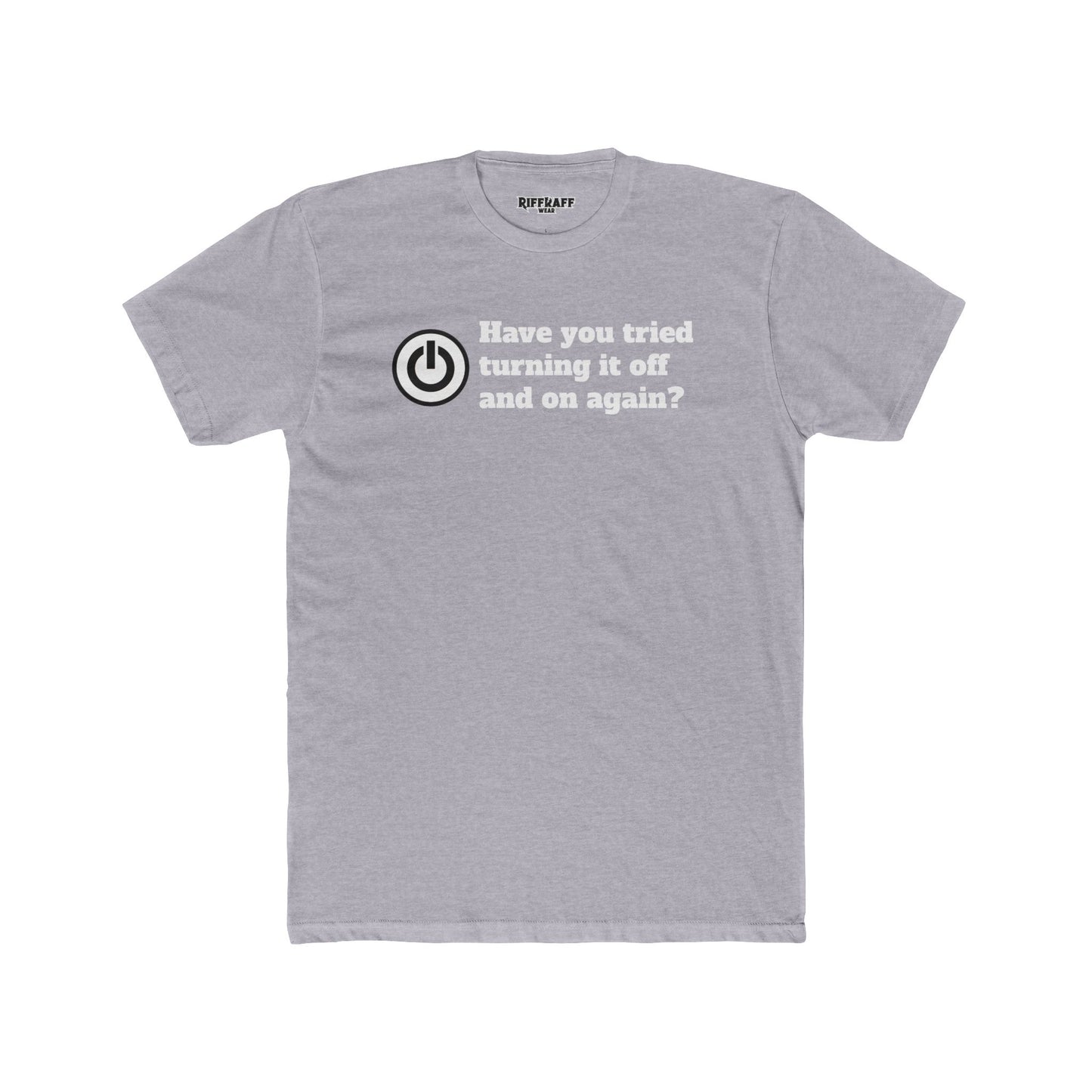 Funny Tech Quote Unisex Cotton Crew Tee - "Have You Tried Turning It Off and On Again?" - Riff Raff Wear