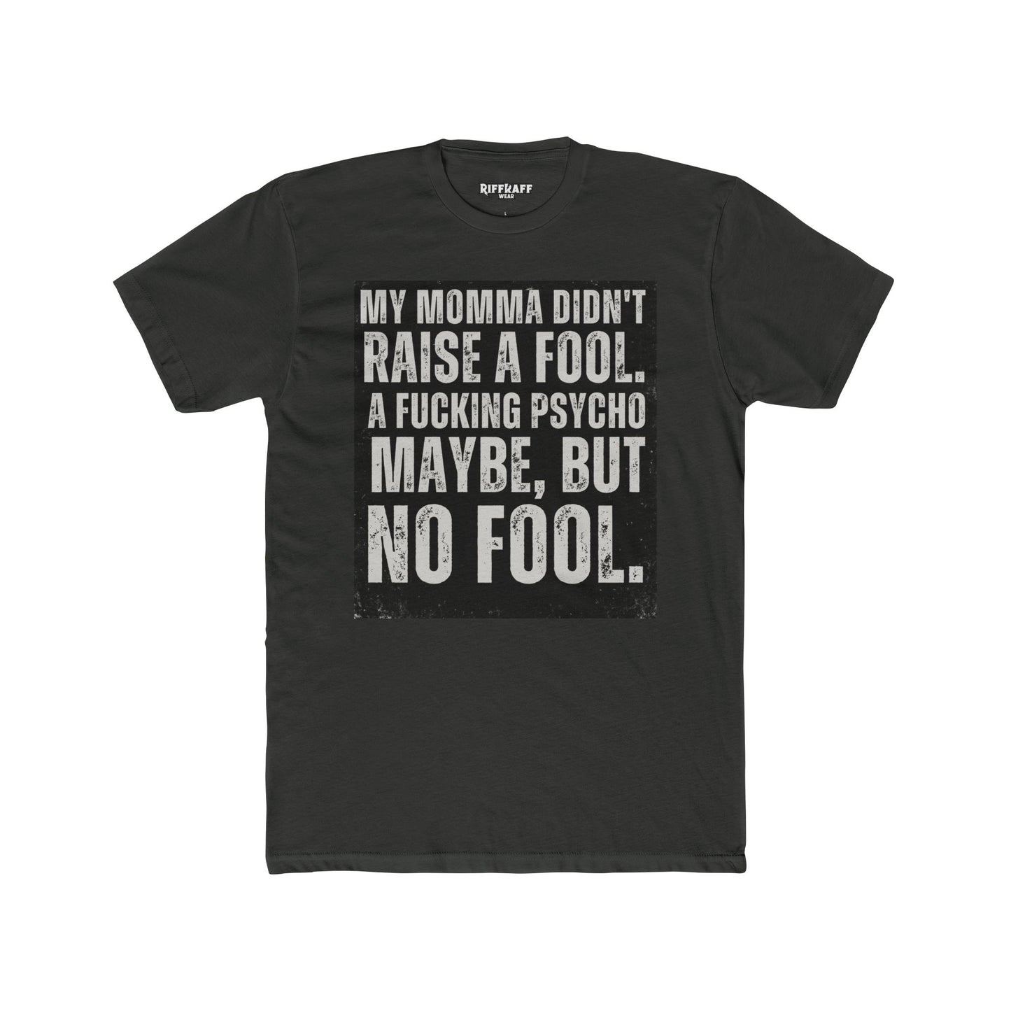 Funny Unisex Cotton Crew Tee - 'My Momma Didn't Raise a Fool' Graphic T-Shirt - Riff Raff Wear