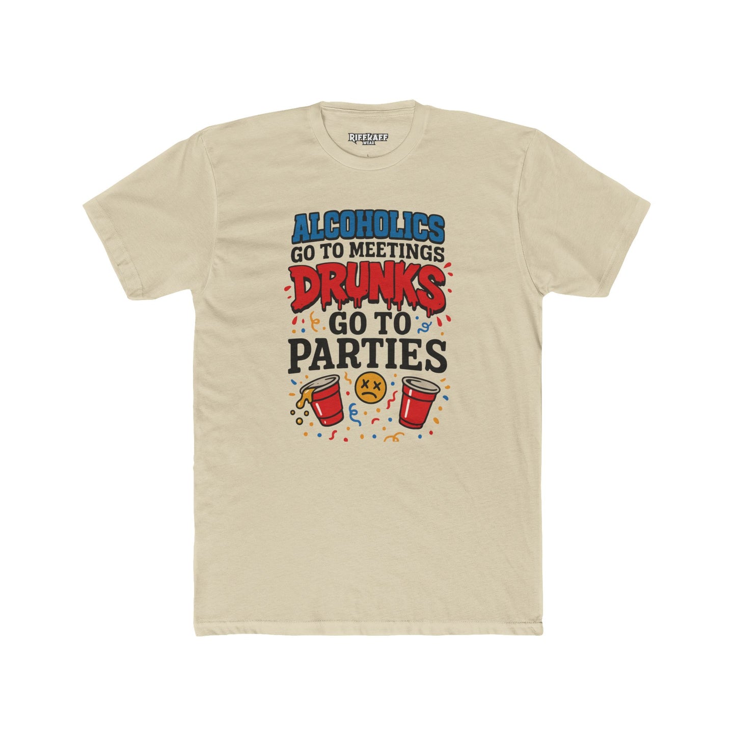 Alcoholics Go to Meetings Unisex Cotton Crew Tee - Fun Party Tee - Riff Raff Wear