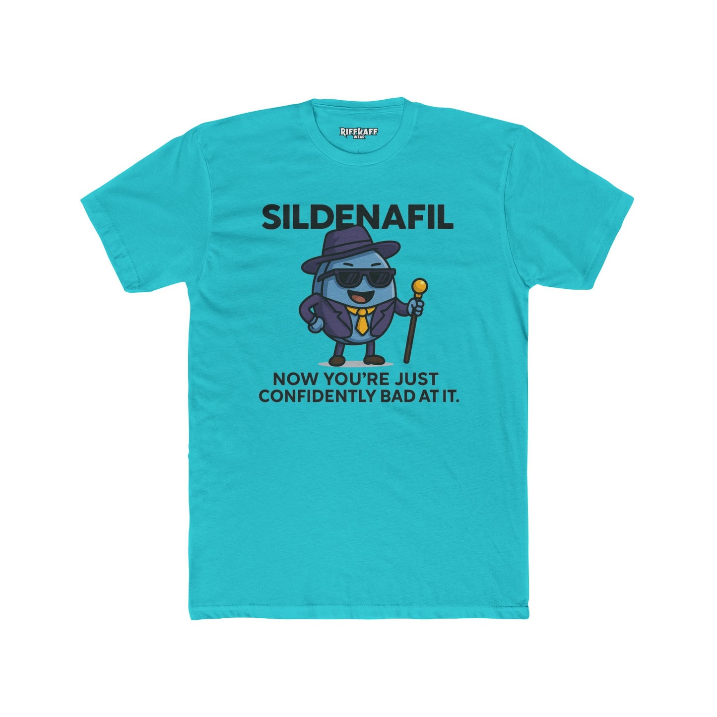SILDENAFIL - Unisex Cotton Crew Tee - "Now You’re Just Confidently Bad At It" - OverRX - Riff Raff Wear
