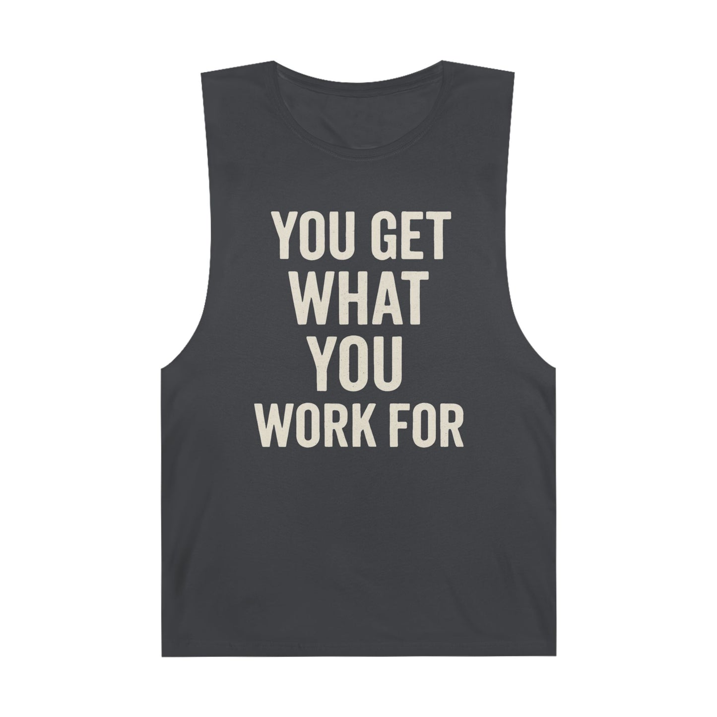 Motivational Unisex Tank Top - "You Get What You Work For" - Riff Raff Wear