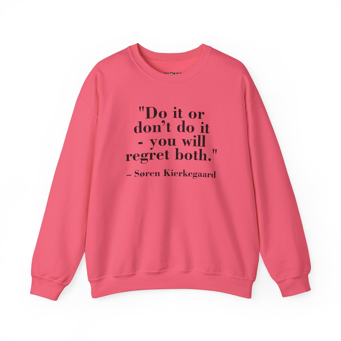 Inspirational Quote Crewneck Sweatshirt – "Do it or don’t do it - you will regret both" - Soren Kierkegaard - Riff Raff Wear