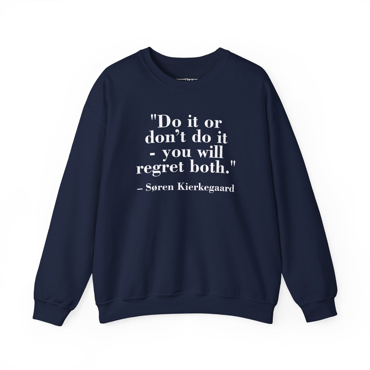 Inspirational Quote Crewneck Sweatshirt – "Do it or don’t do it - you will regret both" - Soren Kierkegaard - Riff Raff Wear