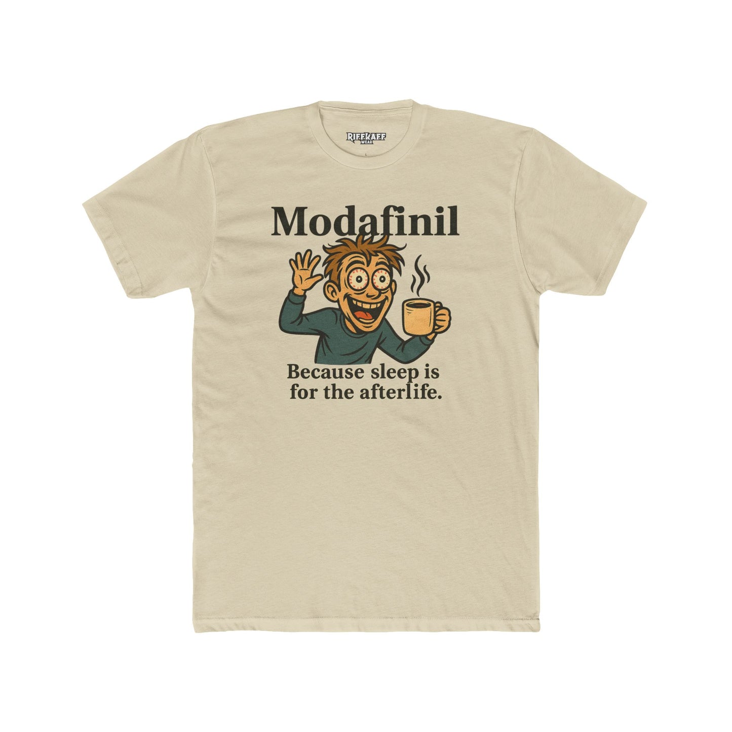 Modafinil Quote Unisex Cotton Crew Tee – Fun & Motivational Shirt for Sleep-Deprived - OverRx - Riff Raff Wear