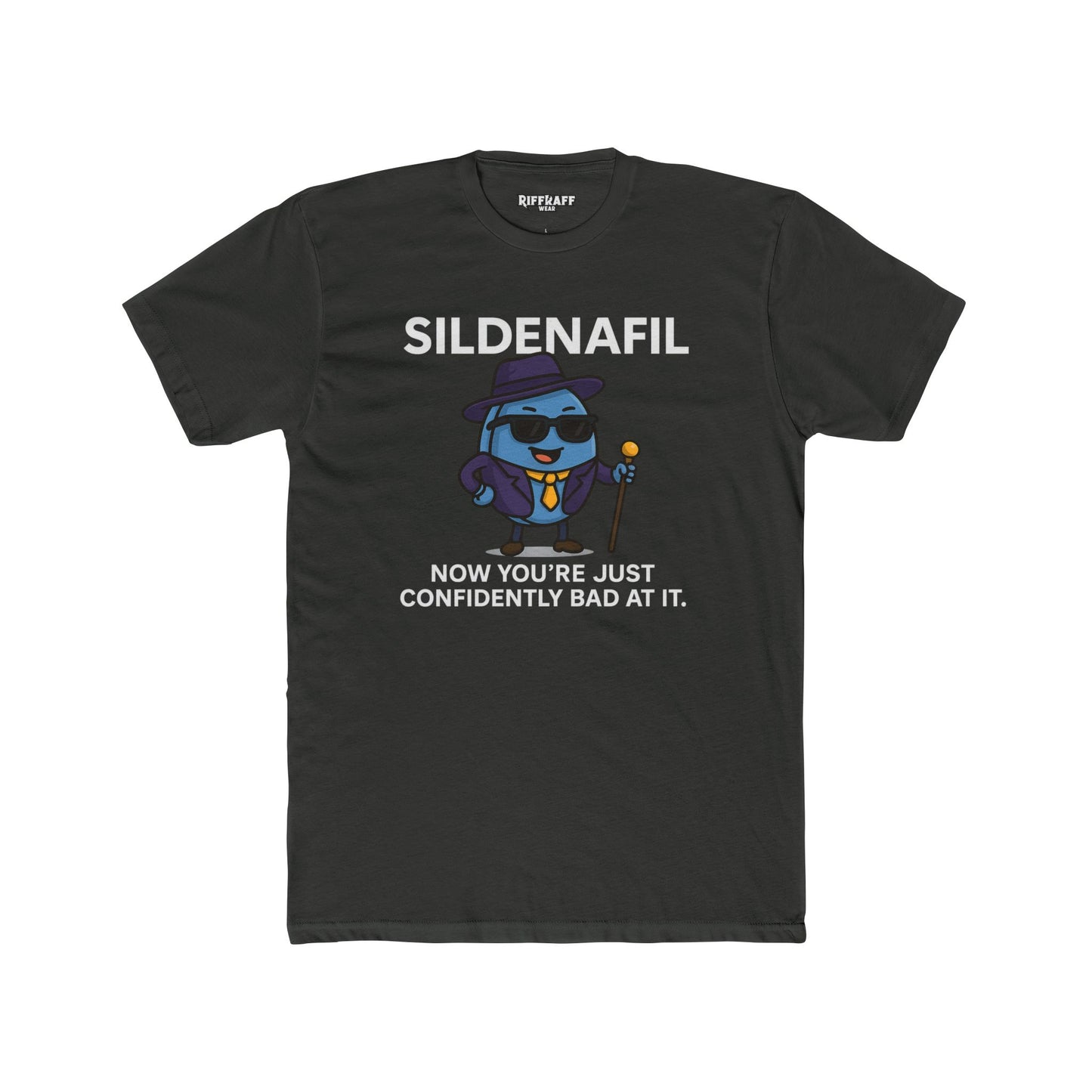 SILDENAFIL - Unisex Cotton Crew Tee - "Now You’re Just Confidently Bad At It" - OverRX - Riff Raff Wear