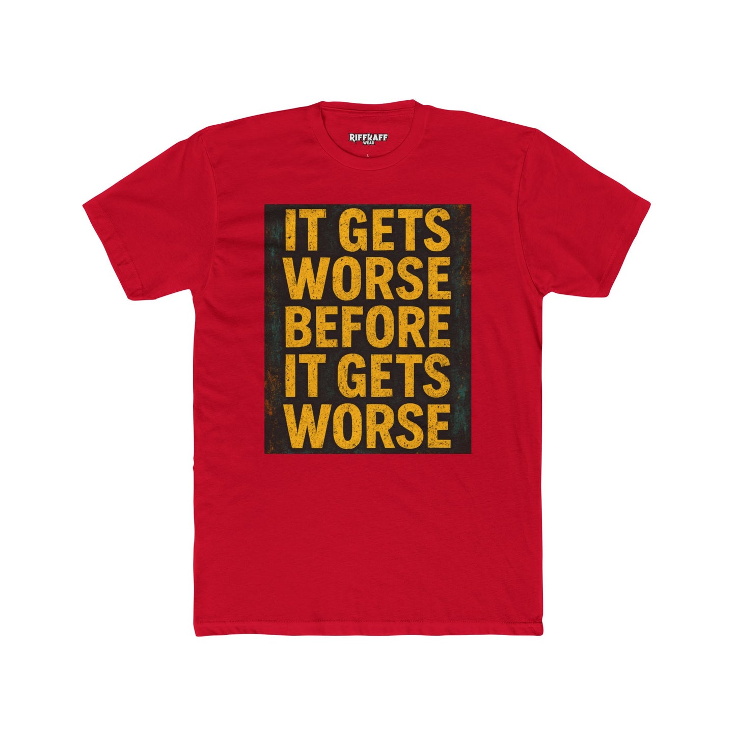 Unisex Cotton Crew Tee - "It Gets Worse Before It Gets Worse" Motivational Shirt - Riff Raff Wear