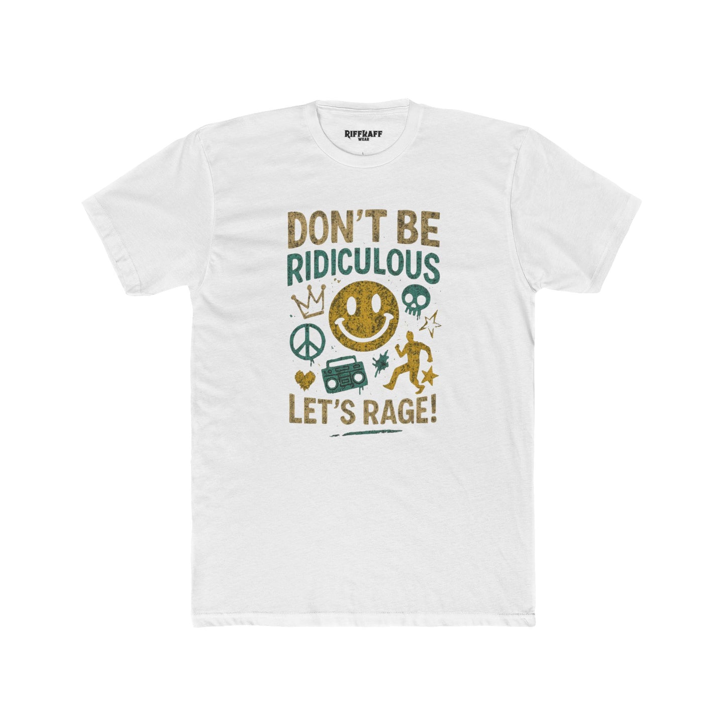 Don't Be Ridiculous Crew Tee - Fun Unisex T-Shirt for Parties & Celebrations - Riff Raff Wear
