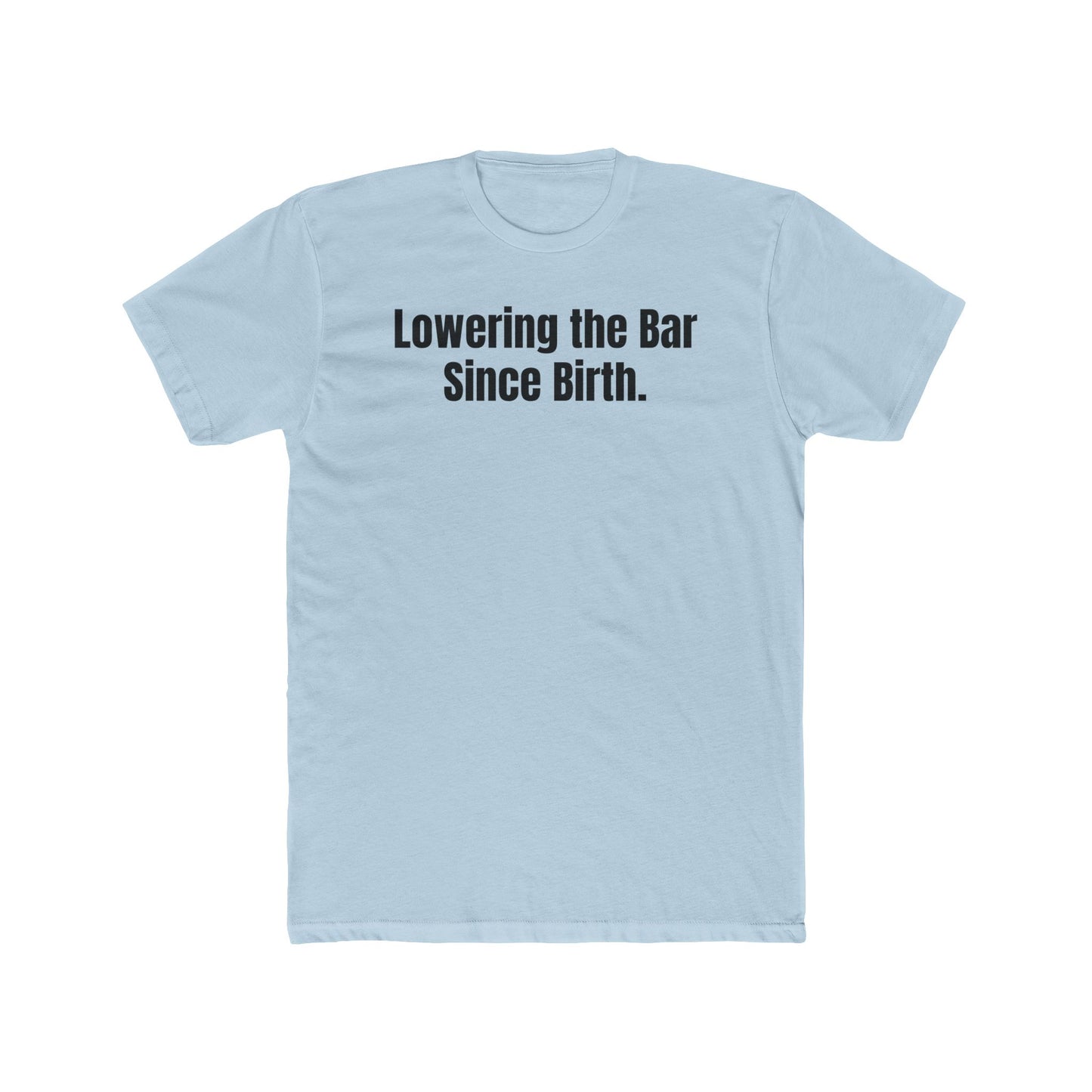 Unisex Cotton Crew Tee - "Lowering the Bar Since Birth" - Funny Graphic T-Shirt for Casual Wear - Riff Raff Wear