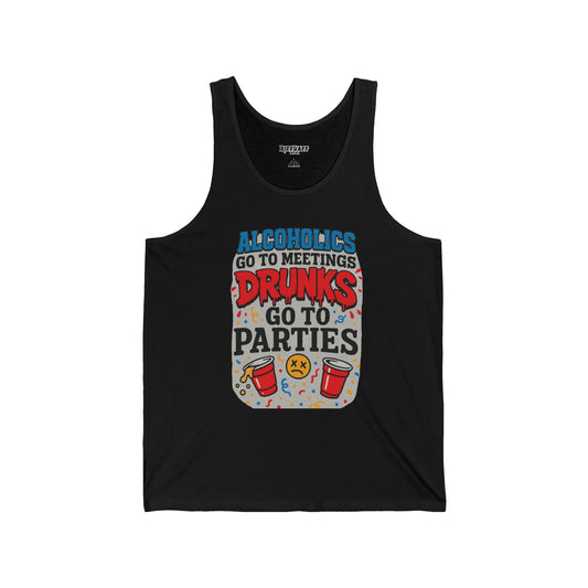 Alcoholics Go to Meetings, Drunks Go to Parties Unisex Jersey Tank - Riff Raff Wear