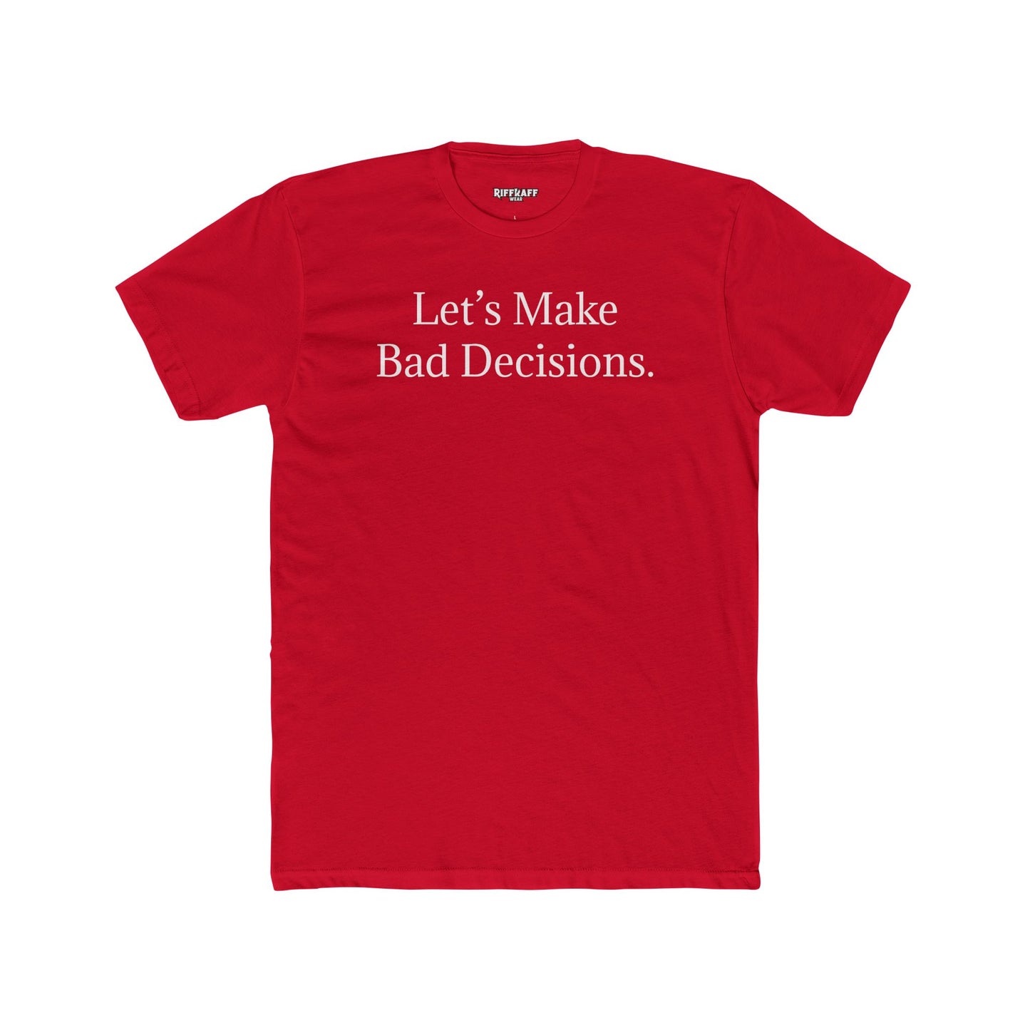 Let's Make Bad Decisions Unisex Cotton Crew Tee - Riff Raff Wear