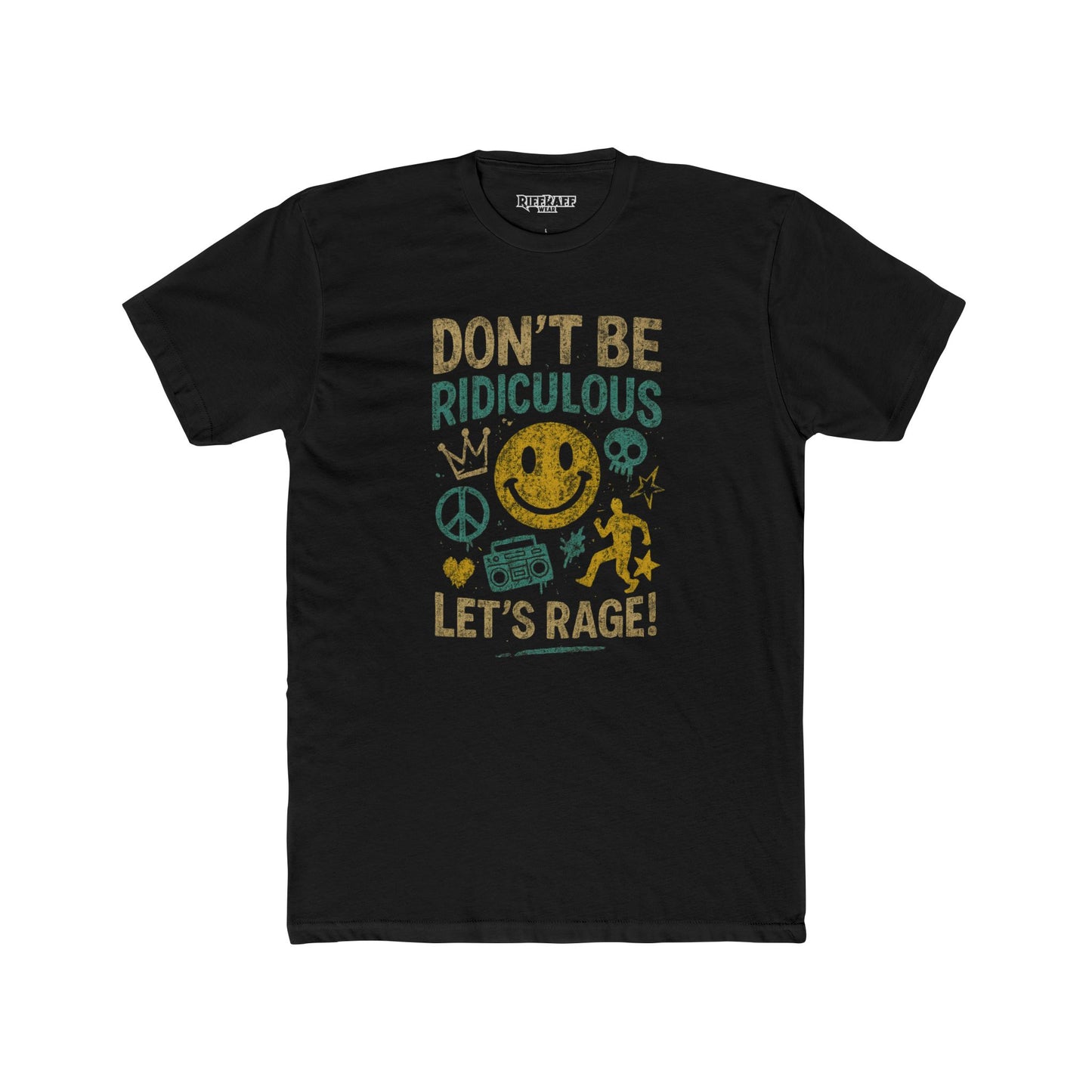 Don't Be Ridiculous Crew Tee - Fun Unisex T-Shirt for Parties & Celebrations - Riff Raff Wear