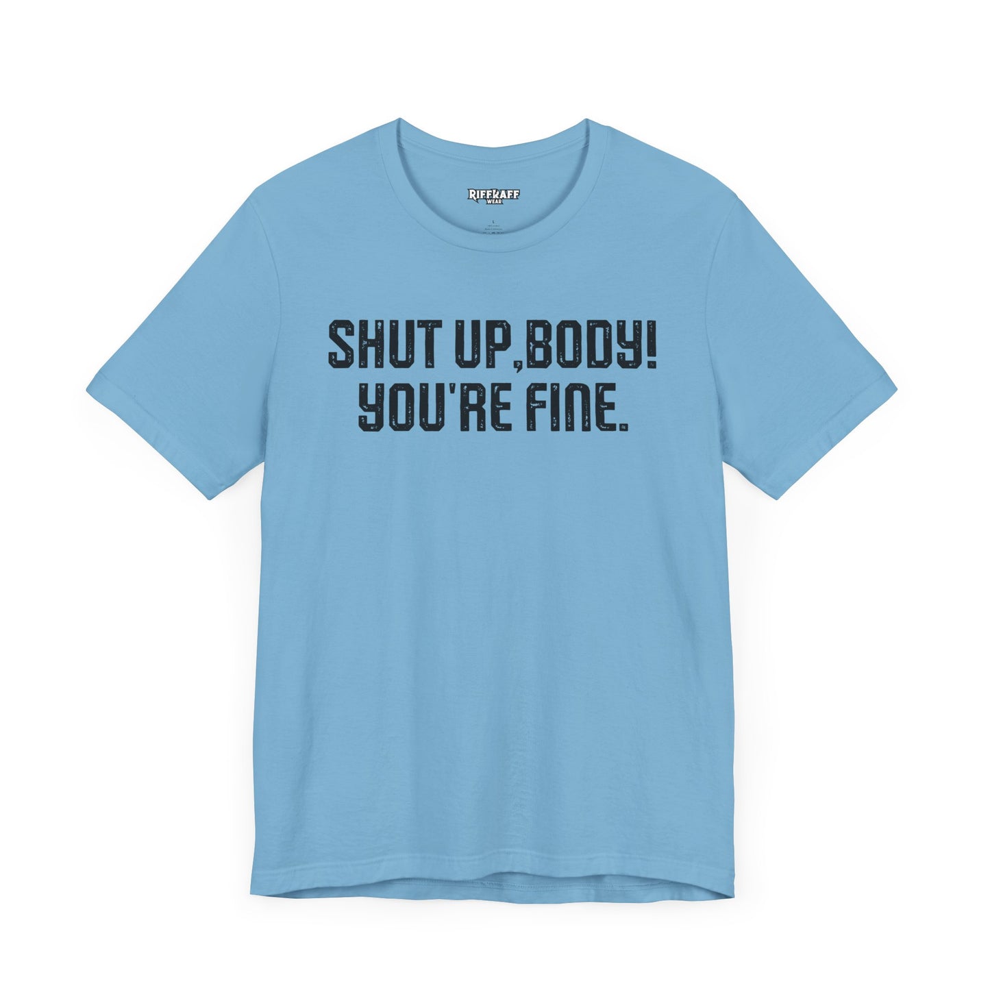 Shut up T-shirt - Shut up Body You're Fine