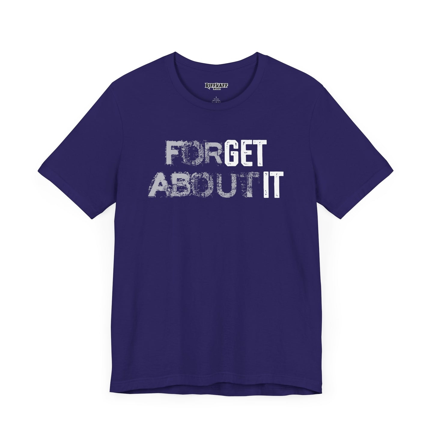 Forget About It T-shirt
