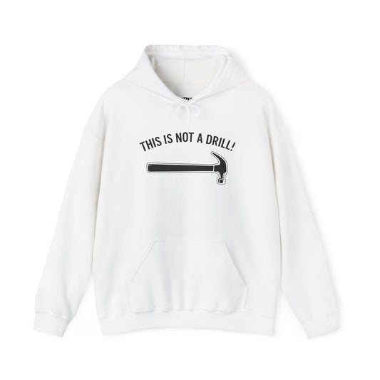 Funny Quote Unisex Hoodie - 'THIS IS NOT A DRILL!' - Casual Sweatshirt for All Occasions - Riff Raff Wear