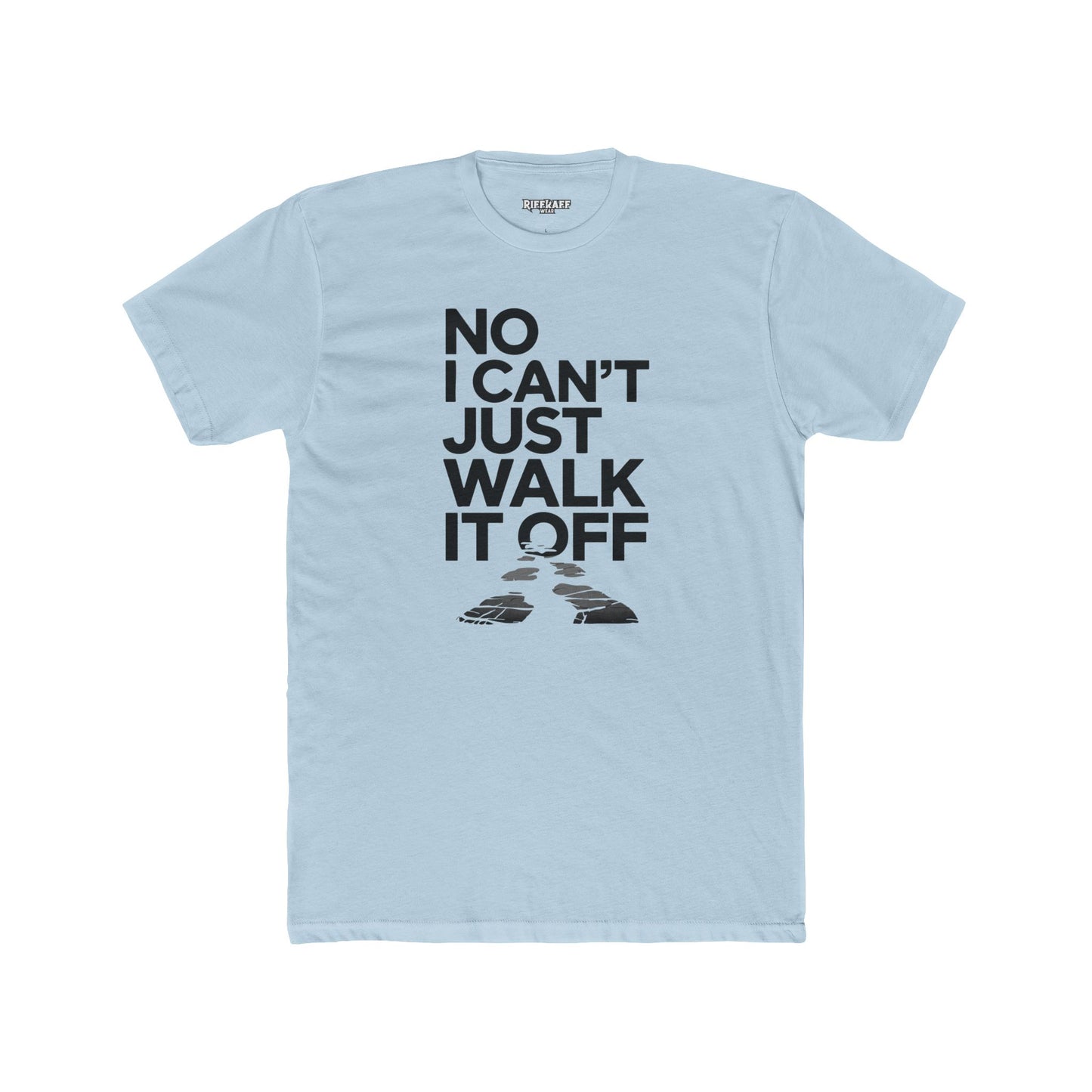 No I Can't Just Walk It Off Unisex Cotton Crew Tee - T-Shirt - Riff Raff Wear