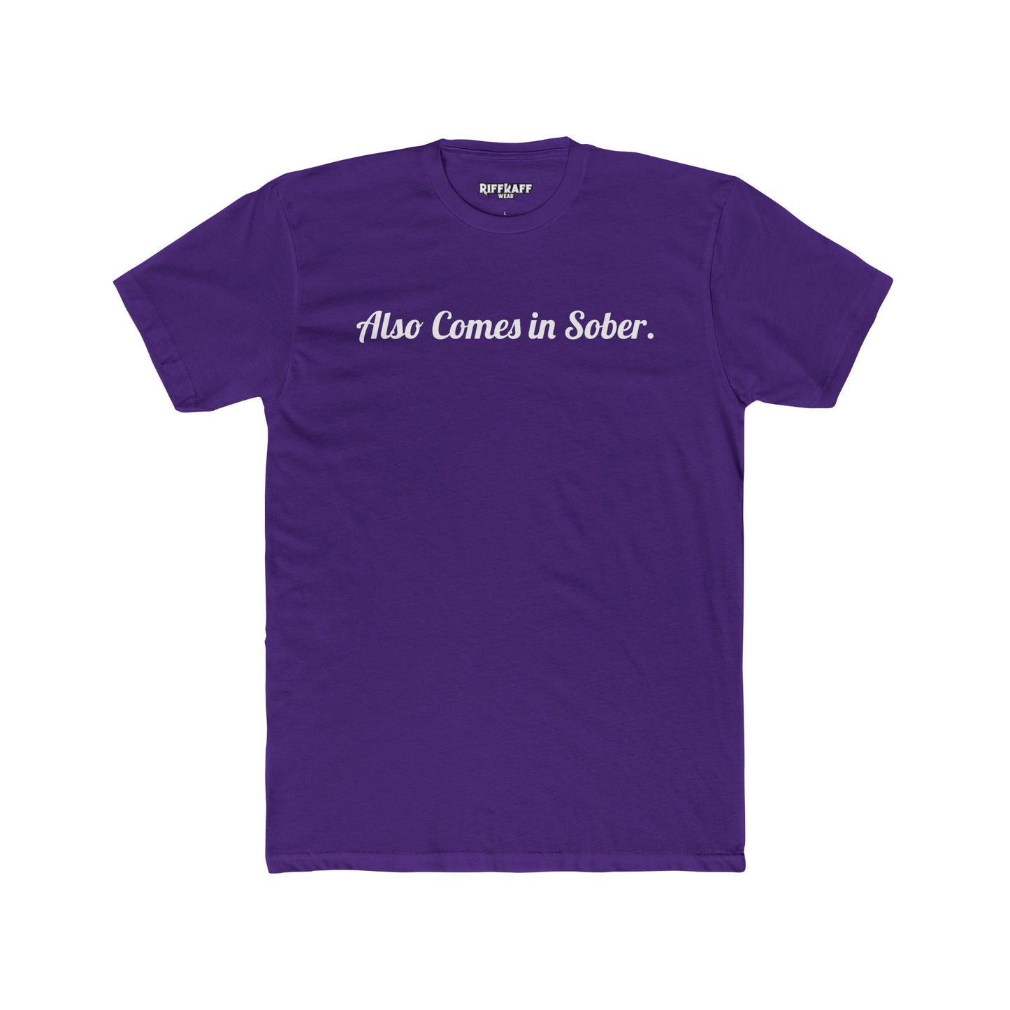 Also Comes in Sober Unisex Cotton Crew Tee - Casual Comfort Tee for Recovery and Support - Riff Raff Wear