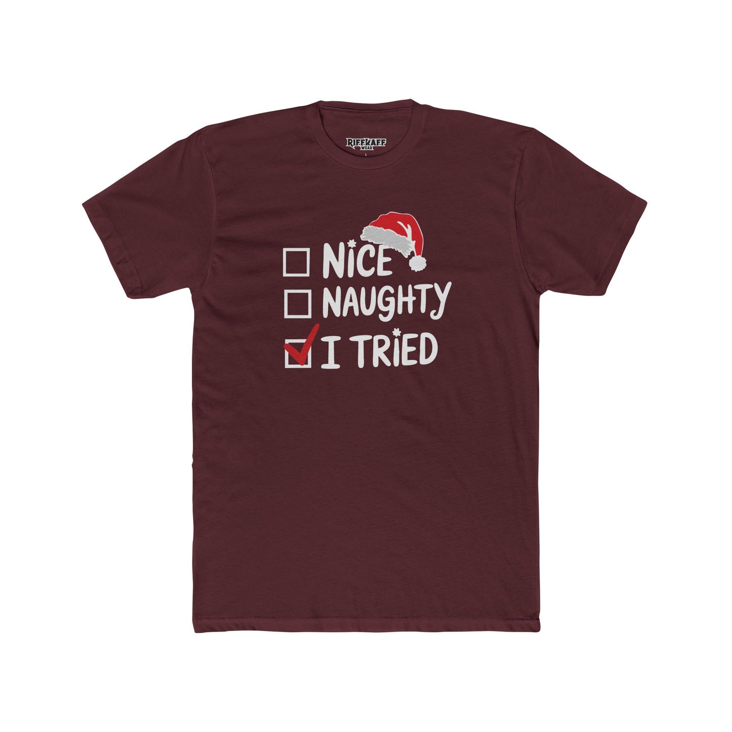 Funny Christmas Tee, Unisex Cotton Crew Tee, Holiday Apparel, Gift for Her/Him, Seasonal Humor, Nice Naughty I Tried - Riff Raff Wear