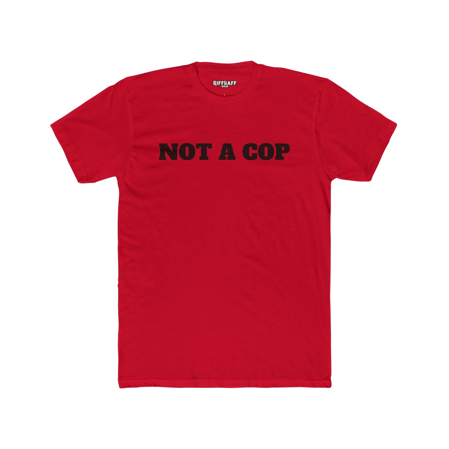 Streetwear - Unisex Cotton Crew Tee - 'NOT A COP' Statement T-Shirt - Riff Raff Wear
