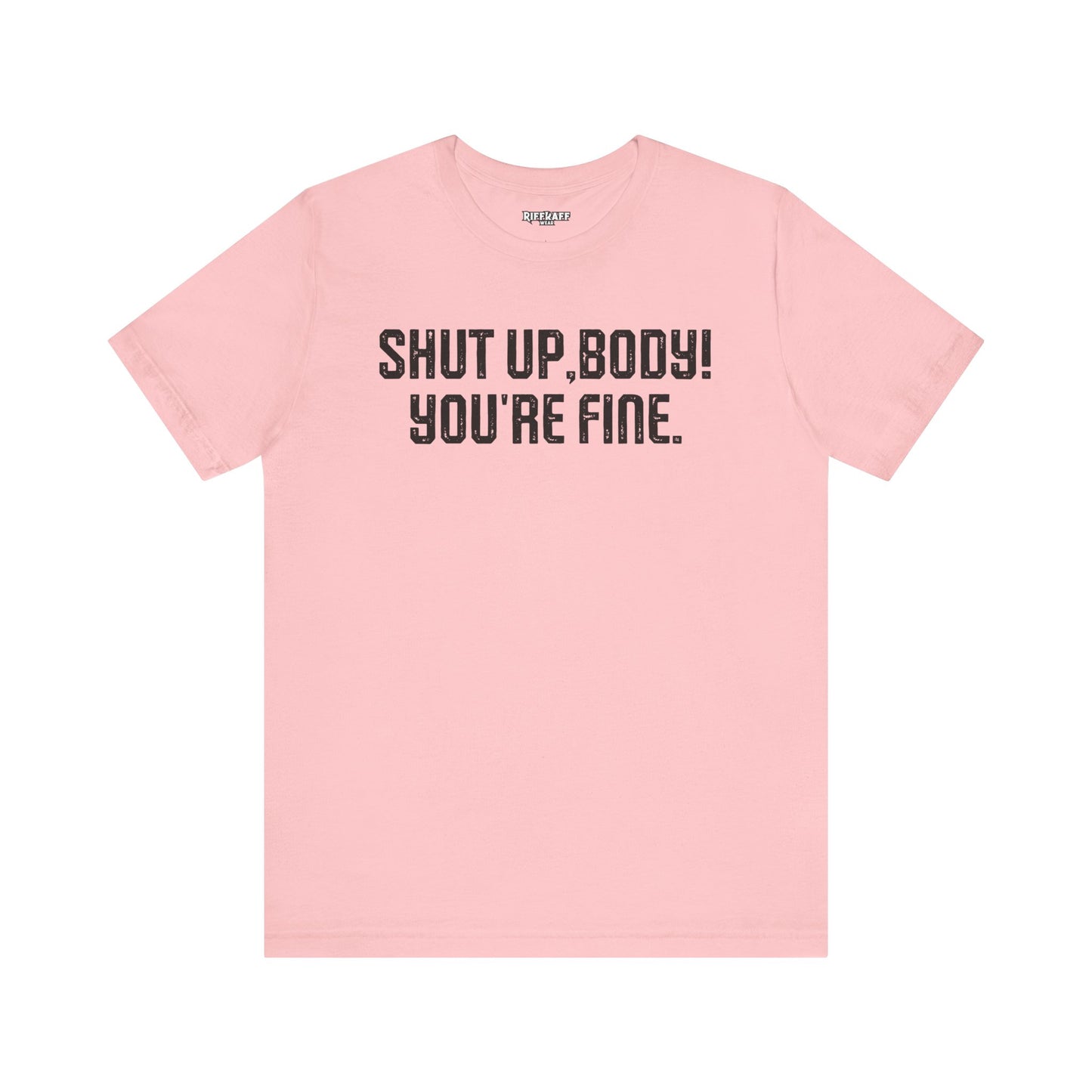 Shut up T-shirt - Shut up Body You're Fine
